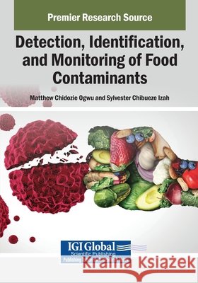 Detection, Identification, and Monitoring of Food Contaminants Ogwu, Matthew Chidozie, Izah, Sylvester Chibueze 9798337339832
