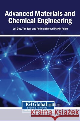 Advanced Materials and Chemical Engineering Guo, Lei, Tan, Yan, Adam, Amir Mahmoud Makin 9798337344027