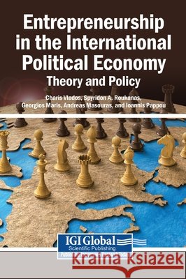 Entrepreneurship in the International Political Economy: Theory and Policy Vlados, Charis, Roukanas, Spyridon A., Maris, Georgios 9798337346069