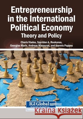Entrepreneurship in the International Political Economy: Theory and Policy Vlados, Charis, Roukanas, Spyridon A., Maris, Georgios 9798337346076