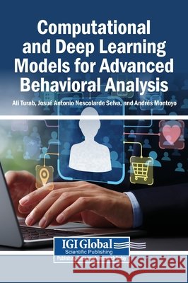 Computational and Deep Learning Models for Advanced Behavioral Analysis Turab, Ali, Nescolarde Selva, Josué Antonio, Montoyo, Andrés 9798337350622