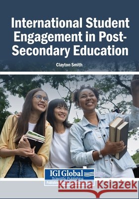 International Student Engagement in Post-Secondary Education Smith, Clayton 9798337353999