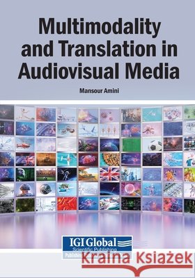 Multimodality and Translation in Audiovisual Media Amini, Mansour 9798337357188 Igi Global Scientific Publishing