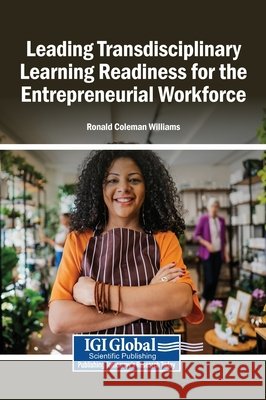 Leading Transdisciplinary Learning Readiness for the Entrepreneurial Workforce Williams, Ronald Coleman 9798337359618