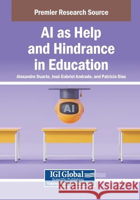 AI as Help and Hindrance in Education Duarte, Alexandre, Andrade, Jos Gabriel, Dias, Patricia 9798337360195