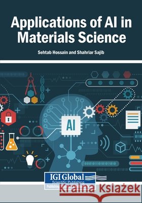 Applications of AI in Materials Science Hossain, Sehtab, Sajib, Shahriar 9798337361284