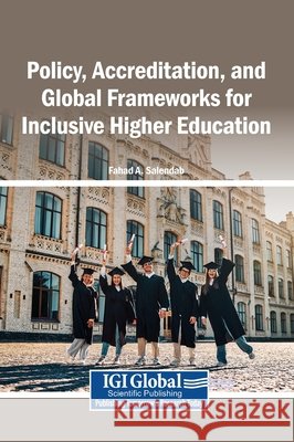 Policy, Accreditation, and Global Frameworks for Inclusive Higher Education Salendab, Fahad A. 9798337361321 Igi Global Scientific Publishing