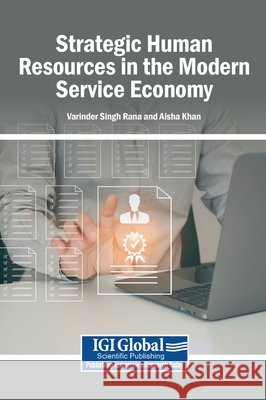 Strategic Human Resources in the Modern Service Economy Rana, Varinder Singh, Khan, Aisha 9798337363950