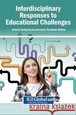 Interdisciplinary Responses to Educational Challenges Cortijo Ocaña, Antonio, Fernández-Molina, Javier 9798337372723
