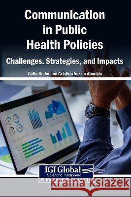Communication in Public Health Policies: Challenges, Strategies, and Impacts Belim, Célia, Vaz de Almeida, Cristina 9798337376707
