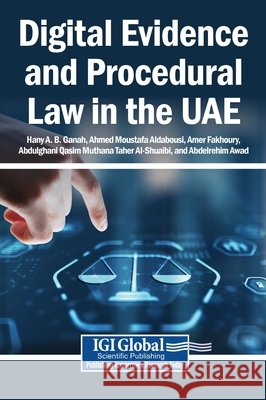 Digital Evidence and Procedural Law in the UAE Ganah, Hany A. B., Aldabousi, Ahmed Moustafa, Fakhoury, Amer 9798337379616