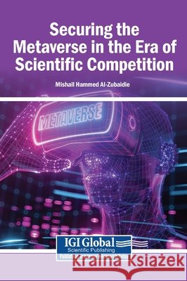 Securing the Metaverse in the Era of Scientific Competition Al-Zubaidie, Mishall Hammed 9798337381572