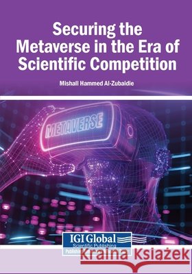 Securing the Metaverse in the Era of Scientific Competition Al-Zubaidie, Mishall Hammed 9798337381589