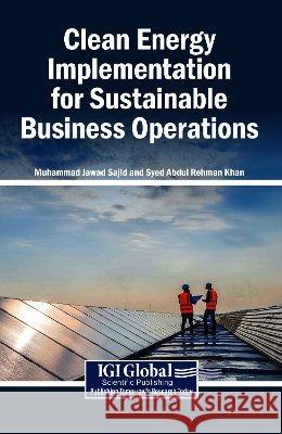 Clean Energy Implementation for Sustainable Business Operations Sajid, Muhammad Jawad, Khan, Syed Abdul Rehman 9798337387505