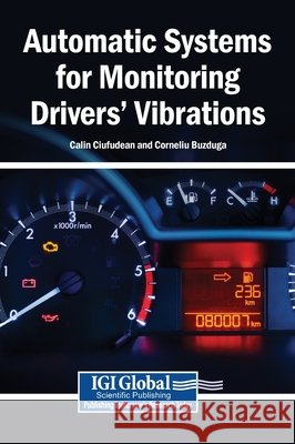 Automatic Systems for Monitoring Drivers' Vibrations Ciufudean, Calin, Buzduga, Corneliu 9798337389547 Igi Global Scientific Publishing