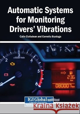 Automatic Systems for Monitoring Drivers' Vibrations Ciufudean, Calin, Buzduga, Corneliu 9798337389554 Igi Global Scientific Publishing