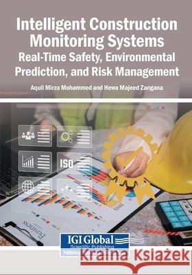 Intelligent Construction Monitoring Systems: Real-Time Safety, Environmental Prediction, and Risk Management Mohammed, Aquil Mirza, Zangana, Hewa Majeed 9798337392462