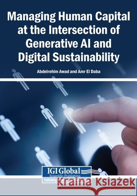 Managing Human Capital at the Intersection of Generative AI and Digital Sustainability Awad, Abdelrehim, El Daba, Amr 9798337393469