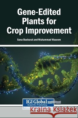 Gene-Edited Plants for Crop Improvement Basharat, Sana, Waseem, Muhammad 9798337395340 Igi Global Scientific Publishing