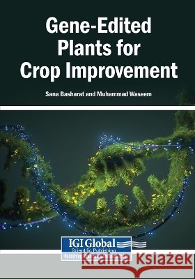 Gene-Edited Plants for Crop Improvement Basharat, Sana, Waseem, Muhammad 9798337395357 Igi Global Scientific Publishing
