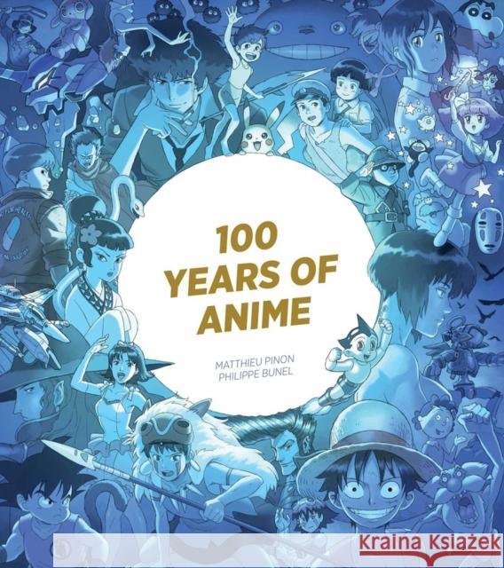100 Years of Anime Philippe Bunel 9798337400556 Insight Editions