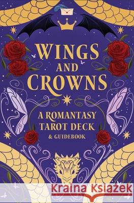 Wings and Crowns: A Romantasy Tarot Deck and Guidebook Regina De Spada 9798337400976 Insight Editions
