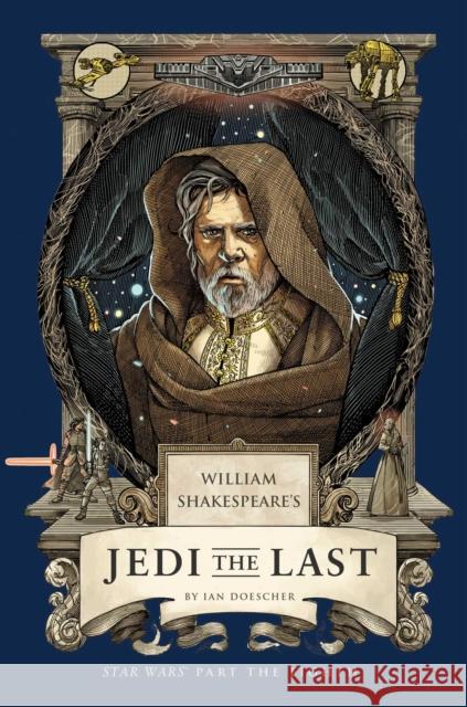 William Shakespeare's Jedi the Last: Star Wars Part the Eighth Ian Doescher 9798337401270