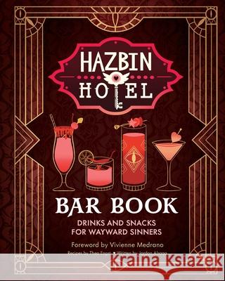 Hazbin Hotel Bar Book: Drinks and Snacks for Wayward Sinners Jordan Alsaqa 9798337402635 Insight Editions
