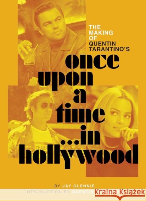 The Making of Quentin Tarantino's Once Upon a Time in Hollywood Jay Glennie 9798337402925 Insight Editions
