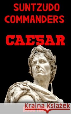 SunTzuDo: Commanders Caesar: Queensland Tzu, Sun, Giles, Lionel, Nash, Doug 9798337733647 Independently Published