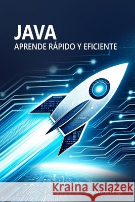 Java: Aprende rápido y eficiente Rebeca Pérez Ortega 9798338025970