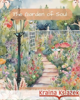 The Garden of Soul Sara E King-Kranz 9798338518106