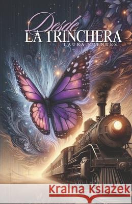 Desde La trinchera Laura Fuentes 9798338621455 Independently Published