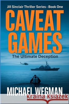 Caveat Games: The Ultimate Deception Michael Wegman 9798339093688 Independently Published