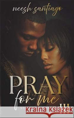 Pray for Me 3: Sydney & Devin (A Spin-Off) Ib Designz, Neesh Santiago 9798339355762