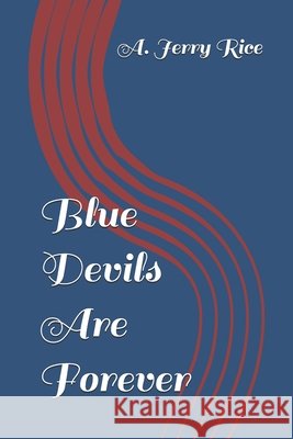 Blue Devils Are Forever Larry Fowler, A Jerry Rice 9798339557746