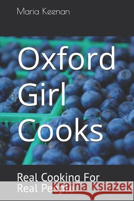 Oxford Girl Cooks: Real Cooking For Real People Keenan, Maria 9798339744429