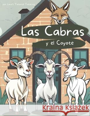 Las Cabras y el Coyote Menelek Luke, Kelly St John, Luke's Tailored Tutoring Inc 9798339995494
