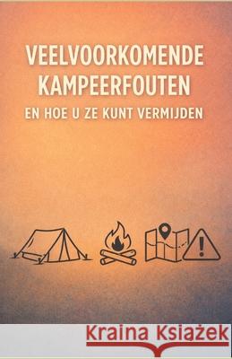 Veelvoorkomende kampeerfouten en hoe u ze kunt vermijden Bah Slama 9798340120441 Independently Published