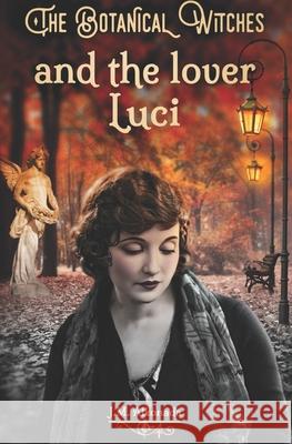 The Botanical Witches and the lover Luci: suspenso and mystery J M Alkonada 9798340154910 Independently Published