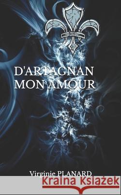 D'Artagnan Mon Amour Virginie Planard 9798340222695