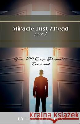 Miracle Just Ahead: Your 100 Days Prophetic Devotional Donovan Dacosta Edwards 9798340239594 Independently Published