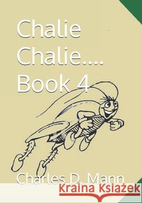 Chalie Chalie.... Book 4 Caterina Orr, Charles D Mann 9798340268167