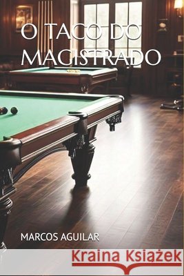 O Taco Do Magistrado Marcos Aguilar 9798340553546
