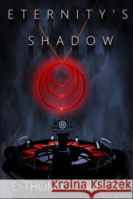 Eternity's Shadow Edwin Thomas Canton 9798340588371