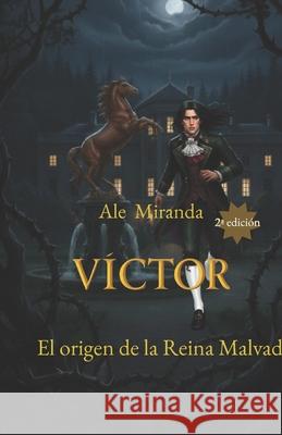 Víctor: El origen de la Reina Malvada Ale Miranda Rodríguez 9798340614001 Independently Published