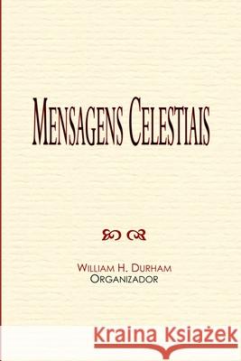 Mensagens Celestiais Leonardo Marcondes Alves, William Howard Durham 9798340928214
