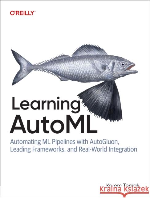Learning Automl Kerem Tomak 9798341643185 O'REILLY
