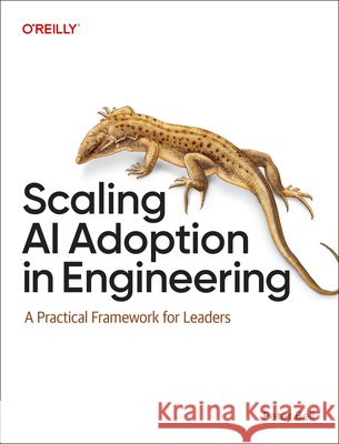 Scaling AI Adoption in Engineering: A Practical Framework for Leaders Peter Bell 9798341666856