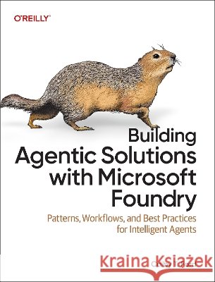 Building Agentic Solutions with Microsoft Foundry Colby T. Ford 9798341673328 O'Reilly Media